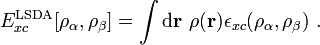 E_{xc}^{.mathrm{LSDA}}[.rho_{.alpha},.rho_{.beta}] = .int.mathrm{d}.mathbf{r}. .rho(.mathbf{r}).epsilon_{xc}(.rho_{.alpha},.rho_{.beta}). .