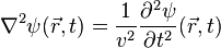 \nabla^2 \psi (\vec{r},t) = \frac{1}{v^2} {\partial^2 \psi \over\partial t^2}(\vec{r},t) 