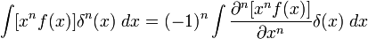 \int [x^{n}f(x)]\delta^{n}(x)\;dx=(-1)^{n}\int\frac{\partial^{n}[x^{n}f(x)]}{\partial x^{n}}\delta(x)\;dx