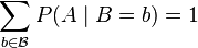 \sum _{{b\in {\mathcal  {B}}}}P(A\mid B=b)=1