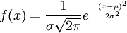  f(x)=\frac{1}{\sigma\sqrt{2\pi}}e^{-\frac{(x-\mu)^2}{2\sigma^2}} \,\!