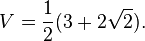 V=\frac {
1}
{
2}
(3+2\sqrt {
2}
)
.