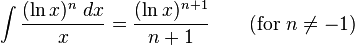 int frac{(ln x)^n; dx}{x} = frac{(ln x)^{n+1}}{n+1}  qquadmbox{(for }n
eq -1mbox{)}