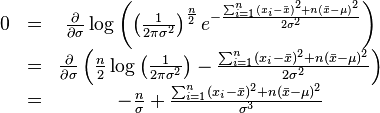 \begin{matrix}
0 & = & \frac{\partial}{\partial \sigma} \log \left( \left( \frac{1}{2\pi\sigma^2} \right)^\frac{n}{2} e^{-\frac{ \sum_{i=1}^{n}(x_i-\bar{x})^2+n(\bar{x}-\mu)^2}{2\sigma^2}} \right) \\
  & = & \frac{\partial}{\partial \sigma} \left( \frac{n}{2}\log\left( \frac{1}{2\pi\sigma^2} \right) - \frac{ \sum_{i=1}^{n}(x_i-\bar{x})^2+n(\bar{x}-\mu)^2}{2\sigma^2} \right) \\
  & = & -\frac{n}{\sigma} + \frac{ \sum_{i=1}^{n}(x_i-\bar{x})^2+n(\bar{x}-\mu)^2}{\sigma^3}
\\
\end{matrix}