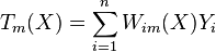 T_m(X) = \sum_{i=1}^n W_{im}(X)Y_i