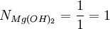 N_{Mg(OH)_2} = \frac{1}{1} = 1