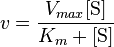  v = \frac{V_{max}[\mbox{S}]}{K_m + [\mbox{S}]} 