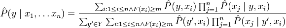 \hat{P}(y\mid x_1, \ldots x_n)=\frac{\sum_{i:1\leq i\leq n \wedge F(x_i)\geq m} \hat{P}(y,x_i)\prod_{j=1}^n\hat{P}(x_j\mid y,x_i)}{\sum_{y^\prime\in Y}\sum_{i:1\leq i\leq n \wedge F(x_i)\geq m} \hat{P}(y^\prime,x_i)\prod_{j=1}^n\hat{P}(x_j\mid y^\prime,x_i)}