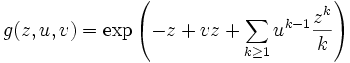 g(z, u, v) =
\exp\left( -z + vz + \sum_{k\ge 1} u^{k-1} \frac{z^k}{k} \right)