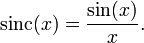 \mathrm{sinc}(x) = \frac{\sin(x)}{x}.