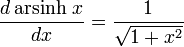  \frac{d \operatorname{arsinh}\, x}{dx} = \frac{1}{\sqrt{1+x^2}} 