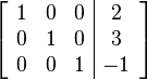 \left[ \begin{array}{ccc|c} 1 & 0 & 0 & 2 \\ 0 & 1 & 0 & 3 \\ 0 & 0 & 1 & -1 \end{array} \right]