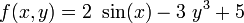 f(x,y) = 2 \ \sin(x) - 3 \ y^3 + 5