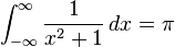 \int_{-\infty }^{\infty } \frac{1}{x^2+1} \, dx = \pi