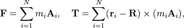  \mathbf{F} = \sum_{i=1}^N m_i\mathbf{A}_i,\quad \mathbf{T} = \sum_{i=1}^N (\mathbf{r}_i-\mathbf{R})\times (m_i\mathbf{A}_i), 