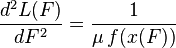 \frac{d^2 L(F)}{d F^2} = \frac{1}{\mu\,f(x(F))}\,