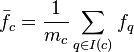 \bar {
f_c}
= \frac {
1}
{
m_c}
\sum\limits_ {
q \in I (c)}
f_q