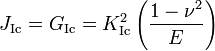  J_{\rm Ic} = G_{\rm Ic} = K_{\rm Ic}^2 \left(\frac{1-\nu^2}{E}\right)
