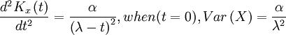 /frac { d^2K_x /left( t /right) } {dt^2}
=
/frac {/alpha} {/left(/lambda-t/right)^2}
 ,when(t=0),
Var/left( X /right)
=
/frac{/alpha}{/lambda^2}