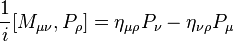 \frac{ 1 }{ i }[M_{\mu\nu}, P_\rho] = \eta_{\mu\rho} P_\nu - \eta_{\nu\rho} P_\mu\,