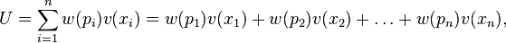 U = \sum_{i=1}^{n} w(p_i)v(x_i) = w(p_1)v(x_1)+w(p_2)v(x_2)+\dots+w(p_n)v(x_n),