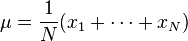  \mu = \frac{1}{N} (x_1 + \cdots + x_N)