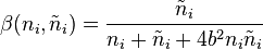 \beta(n_i, \tilde{n}_i)=\frac{\tilde{n}_i}{n_i+\tilde{n}_i+4b^2 n_i\tilde{n}_i}