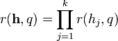 
r (\mathbf{h},q)=\prod_{j=1}^k r(h_j,q)

