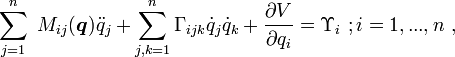 \sum_{j=1}^n \ M_{ij}(\boldsymbol q ) \ddot q_j + \sum_               {j,k=1}^n \Gamma_{ijk}\dot q_j \dot q_k +\frac{\partial V}{\partial q_i} =\Upsilon_i \ ; i= 1, ... , n \ , 