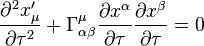 
\frac{\partial^2x^{\prime}_{\mu}}{\partial \tau^2} + \Gamma^{\mu}_{\alpha\beta}\frac{\partial x^{\alpha}}{\partial\tau}\frac{\partial x^{\beta}}{\partial\tau} = 0
