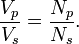 \frac{V_p}{V_s}=\frac{N_p}{N_s}.