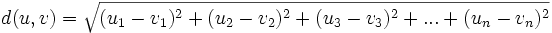 d(u,v) = \sqrt{(u_1 - v_1)^2 + (u_2 - v_2)^2 + (u_3 - v_3)^2 + . . . + (u_n - v_n)^2} 