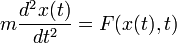 m \frac{d^2 x(t)}{dt^2} = F(x(t), t) 