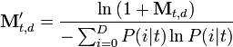 \mathbf{M}_{t,d}'=\frac{\ln{(1 + \mathbf{M}_{t,d})}}{-\sum_{i=0}^D P(i|t) \ln{P(i|t)}}