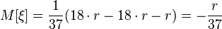 M[\xi] = \frac{1}{37}(18 \cdot r - 18 \cdot r - r) = -\frac{r}{37}