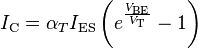 I_\mathrm{C} = \alpha_T I_\mathrm{ES} \left(e^{\frac{V_\mathrm{BE}}{V_\mathrm{T}}} - 1\right)