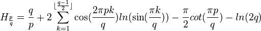  H_{\frac{p}{q}} = \frac{q}{p} +2\sum_{k=1}^{\lfloor\frac{q-1}{2}\rfloor} \cos(\frac{2 \pi pk}{q})ln({\sin (\frac{\pi k}{q})})-\frac{\pi}{2}cot(\frac{\pi p}{q})-ln({2q})