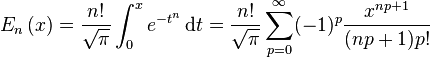 E_n\left(x\right) = \frac{n!}{\sqrt{\pi}} \int_0^x e^{-t^n}\,\mathrm dt
=\frac{n!}{\sqrt{\pi}}\sum_{p=0}^\infin(-1)^p\frac{x^{np+1}}{(np+1)p!}\,