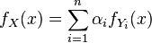 f_ {
X}
(x) = \sum_ {
i 1}
^ {
n}
\alfa_i f_ {
Y_i}