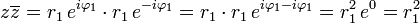 z \overline{z} = r_1\,e^{i\varphi_1} \cdot r_1\,e^{-i\varphi_1} = r_1 \cdot r_1\,e^{i\varphi_1-i\varphi_1} = r_1^2 \,e^0 = r_1^2