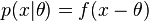 p (x| \theta) = f (x-\theta)