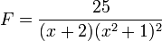 F={25 \over (x+2)(x^2+1)^2
}