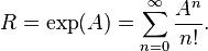 R=\exp(A)=\sum_{n=0}^\infty \frac{A^n}{n!}.