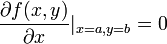  \frac{\partial f(x, y)}{\partial x}|_{x=a, y=b} = 0 