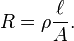 R = \rho \frac{\ell}{A}. \,\!