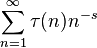 \sum^{\infin}_{n=1} \tau(n) n^{-s}