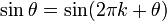 \sin \theta = \sin(2\pi k+\theta) \,\!