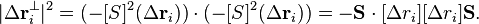  |\Delta\mathbf{r}_i^\perp|^2 = (-[S]^2(\Delta\mathbf{r}_i)) \cdot (-[S]^2(\Delta\mathbf{r}_i)) = -\mathbf{S}\cdot[\Delta r_i][\Delta r_i]\mathbf{S}.