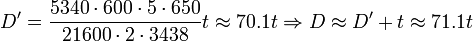 La=\frac de d = {
5340 \cdot 600 \cdot 5 \cdot 650}
{
21600 \cdot 2 \cdot 3438}
t \aproks 70.1 t da=\Rightarow D \aproks D + t \aproks 71.1 t