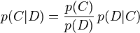 p(C\vert D)={p(C)\over p(D)}\,p(D\vert C)